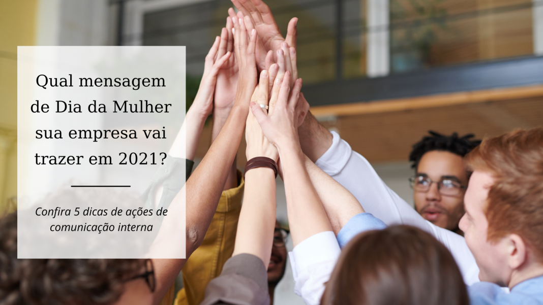 Qual mensagem de Dia da Mulher sua empresa vai trazer em 2021