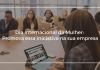 Dia da Mulher: Promova essa iniciativa na sua empresa