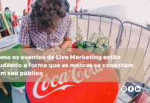 Como os eventos de Live Marketing estão mudando a forma que as marcas se conectam com seu público